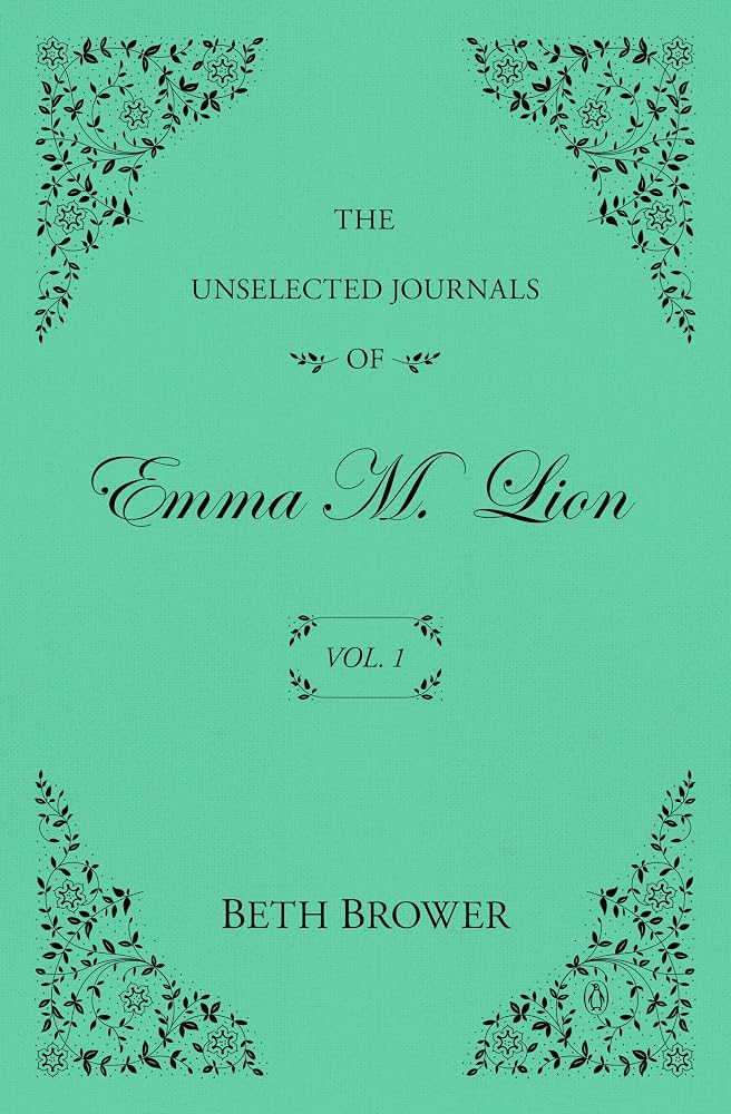 The Unselected Journals of Emma M. Lion: Vol. 1 cover image