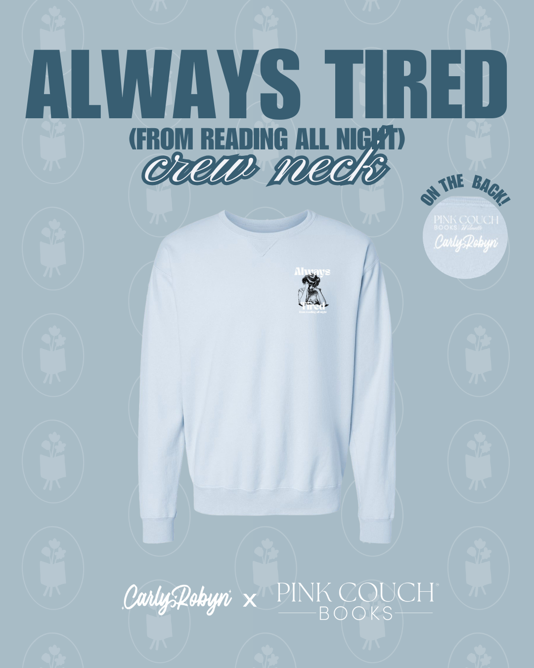 Always Tired Crewneck - Carly Robyn x Pink Couch Books Collab (PREORDER)