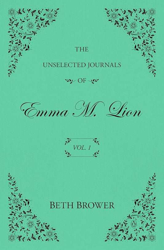 The Unselected Journals of Emma M. Lion: Vol. 1 cover image