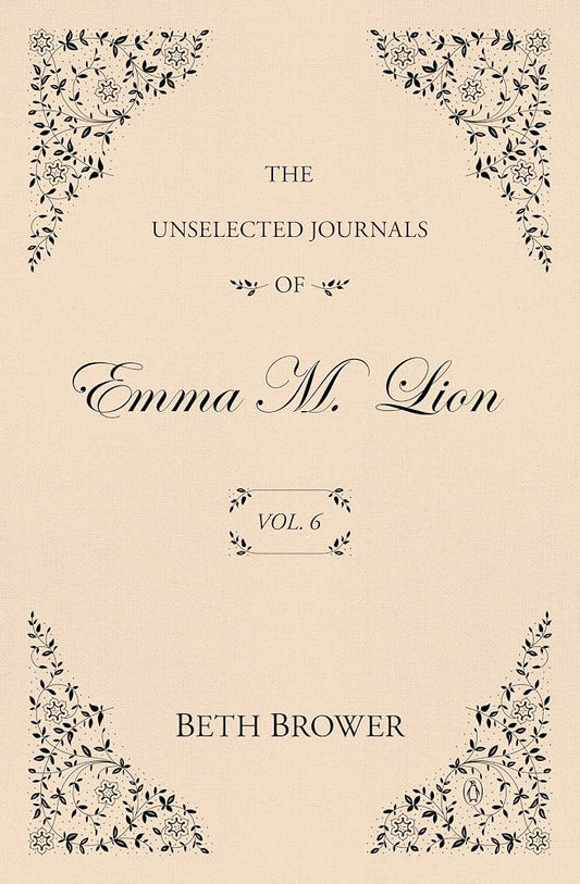 The Unselected Journals of Emma M. Lion: Vol. 6 cover image