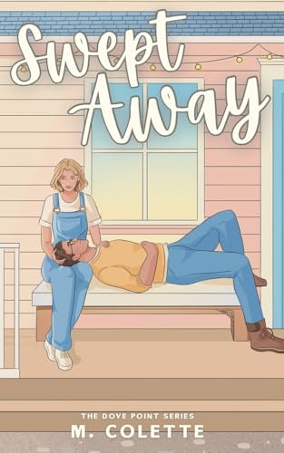 Swept Away: A Small Town Romance (Dove Point Book 2): A Best Friend's Brother Small Town Romance cover image