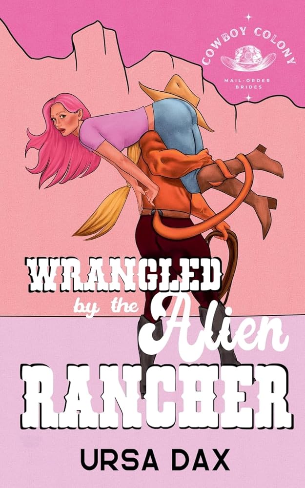 Wrangled by the Alien Rancher (Cowboy Colony Mail-Order Brides) cover image