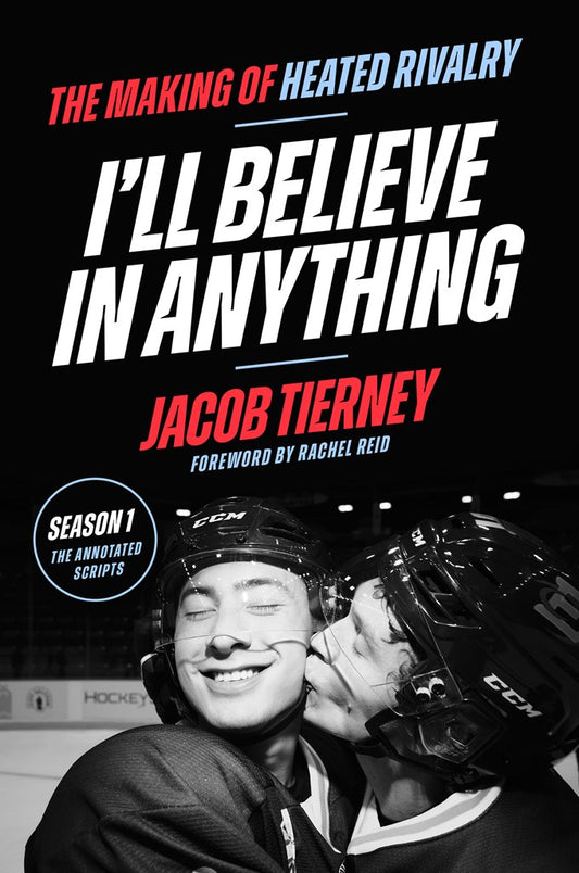 I'll Believe in Anything: The Making of Heated Rivalry Season 1 (The Annotated Scripts), Jacob Tierney - SIGNED